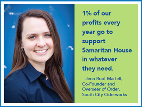 1% of our profits every year go to support Samaritan House in whatever they need - Jenn Root Martell, Co-Founder and Overseer of Order, South City Ciderworks